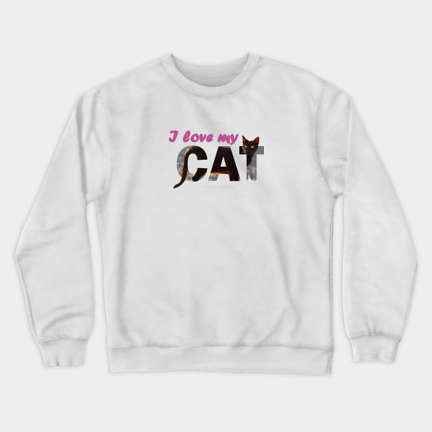 I love my cat - black cat oil painting word art Crewneck Sweatshirt by DawnDesignsWordArt